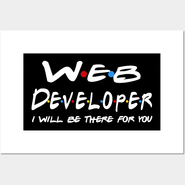 Web Developer Gifts - I'll be there for you Wall Art by StudioElla